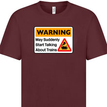 Load image into Gallery viewer, Warning - May start talking about trains T shirt (Steam)
